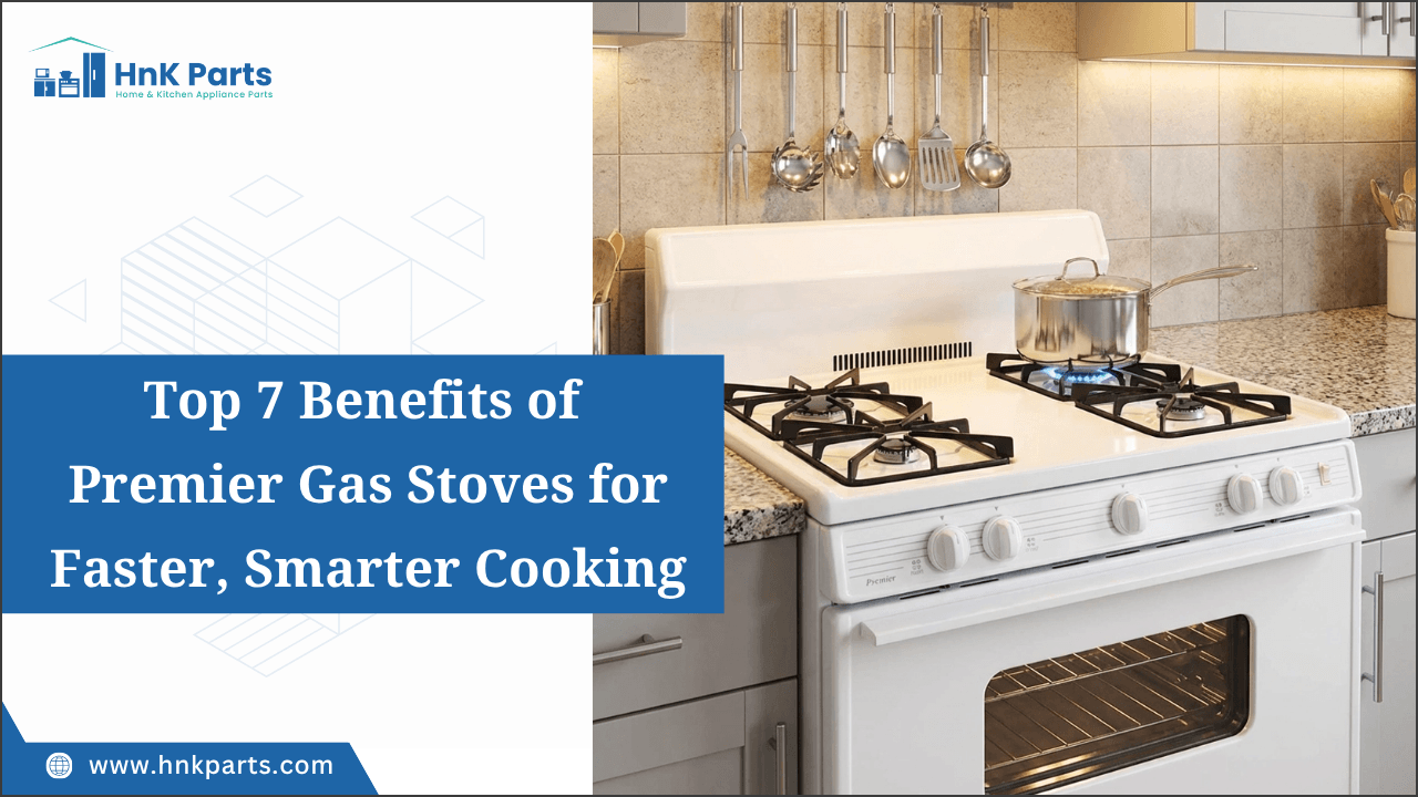 Top 7 Benefits of Premier Gas Stoves for Faster, Smarter Cooking